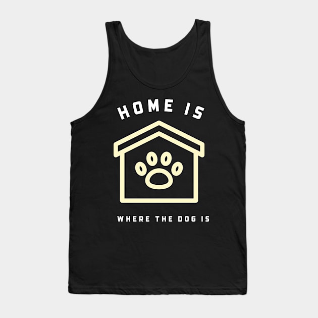 Home is where the dog is Tank Top by Cectees